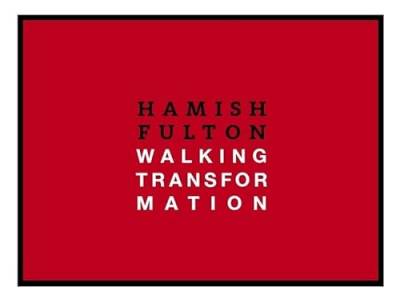 Hamish Fulton: Walking Transformation: Kat. Galerien der Stadt Esslingen Villa Merkel